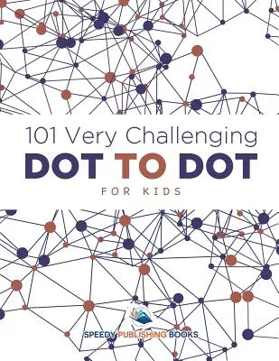 101 bardzo trudnych kropek do kropek dla dzieci - 101 Very Challenging Dot to Dot for Kids