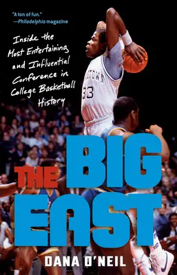 Wielki Wschód: Wewnątrz najbardziej rozrywkowej i wpływowej konferencji w historii koszykówki uniwersyteckiej - The Big East: Inside the Most Entertaining and Influential Conference in College Basketball History
