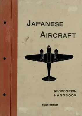 Japońskie samoloty: Podręcznik rozpoznania 1944 dla Indii Wschodnich i brytyjskiej floty Pacyfiku - Japanese Aircraft: Recognition Handbook 1944 for East Indies and British Pacific Fleets