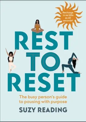 Rest to Reset: Przewodnik zapracowanej osoby po celowej pauzie - Rest to Reset: The Busy Person's Guide to Pausing with Purpose