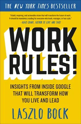 Work Rules!: Spostrzeżenia z wnętrza Google, które zmienią sposób, w jaki żyjesz i przewodzisz - Work Rules!: Insights from Inside Google That Will Transform How You Live and Lead