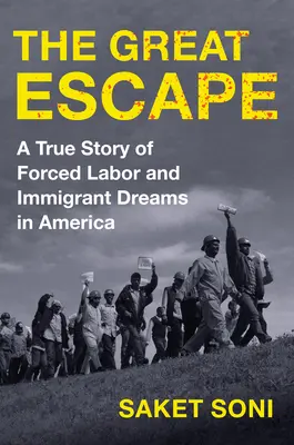 Wielka ucieczka: Prawdziwa historia pracy przymusowej i marzeń imigrantów w Ameryce - The Great Escape: A True Story of Forced Labor and Immigrant Dreams in America