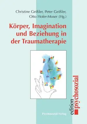 Krper, wyobraźnia i więź w terapii traumatycznej - Krper, Imagination und Beziehung in der Traumatherapie