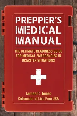 Podręcznik medyczny preppersa: Najlepszy przewodnik po gotowości do nagłych wypadków medycznych w sytuacjach katastrofy - Prepper's Medical Manual: The Ultimate Readiness Guide for Medical Emergencies in Disaster Situations