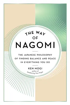 Droga Nagomi: japońska filozofia odnajdywania równowagi i spokoju we wszystkim, co robisz - The Way of Nagomi: The Japanese Philosophy of Finding Balance and Peace in Everything You Do