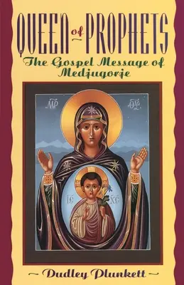 Królowa proroków: Ewangeliczne przesłanie Medziugorja - Queen of Prophets: The Gospel Message of Medjugorje