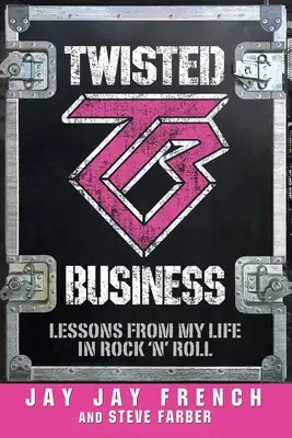 Zakręcony biznes: Lekcje z mojego życia w rock'n'rollu - Twisted Business: Lessons from My Life in Rock 'n' Roll