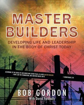 Master Builders: Rozwijanie życia i przywództwa w dzisiejszym Ciele Chrystusa - Master Builders: Developing Life and Leadership in the Body of Christ Today