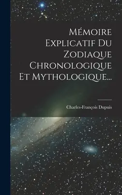 Mmoire Explicatif Du Zodiaque Chronologique Et Mythologique...