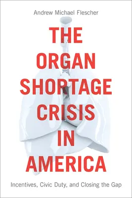 Kryzys niedoboru organów w Ameryce: zachęty, obowiązek obywatelski i zamykanie luki /]Andrew Michael Flescher - The Organ Shortage Crisis in America: Incentives, Civic Duty, and Closing the Gap /]candrew Michael Flescher
