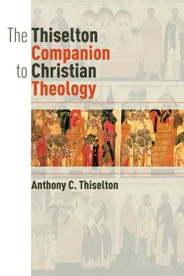 The Thiselton Companion to Christian Theology (Przewodnik po teologii chrześcijańskiej) - The Thiselton Companion to Christian Theology