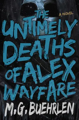 Przedwczesna śmierć Alexa Wayfare'a - The Untimely Deaths of Alex Wayfare