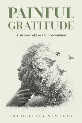 Bolesna wdzięczność: Pamiętnik straty i odkupienia - Painful Gratitude: A Memoir of Loss & Redemption