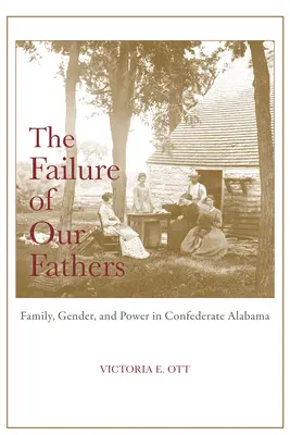 Porażka naszych ojców: Rodzina, płeć i władza w konfederackiej Alabamie - The Failure of Our Fathers: Family, Gender, and Power in Confederate Alabama