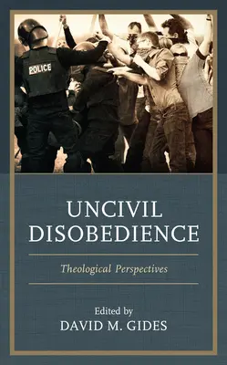 Nieposłuszeństwo obywatelskie: Perspektywy teologiczne - Uncivil Disobedience: Theological Perspectives