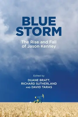 Blue Storm: Powstanie i upadek Jasona Kenneya - Blue Storm: The Rise and Fall of Jason Kenney