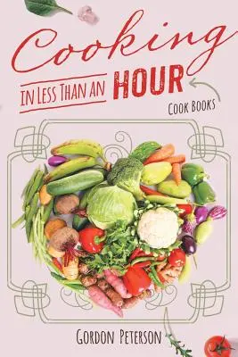 Gotowanie w mniej niż godzinę: Książki kucharskie - Cooking in Less than an Hour: Cook Books