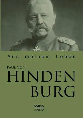 Paul von Hindenburg: Aus meinem Leben