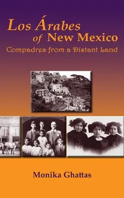 Los Arabes z Nowego Meksyku: Towarzysze z odległej krainy - Los Arabes of New Mexico: Compadres from a Distant Land