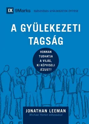 A Gylekezeti Tagsg (Członkostwo w Kościele) (węgierski): Skąd świat wie, kto reprezentuje Jezusa? - A Gylekezeti Tagsg (Church Membership) (Hungarian): How the World Knows Who Represents Jesus