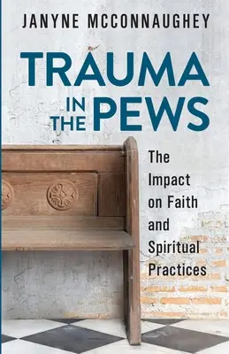 Trauma w ławkach: Wpływ na wiarę i praktyki duchowe - Trauma in the Pews: The Impact on Faith and Spiritual Practices