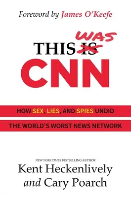 This Was CNN: Jak seks, kłamstwa i szpiedzy zniszczyli najgorszą sieć informacyjną na świecie - This Was CNN: How Sex, Lies, and Spies Undid the World's Worst News Network