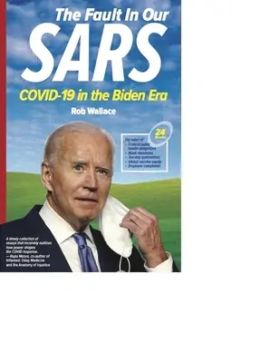 Błąd w naszym SARS: COVID-19 w erze Bidena - The Fault in Our SARS: COVID-19 in the Biden Era