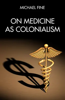 Medycyna jako kolonializm - On Medicine as Colonialism