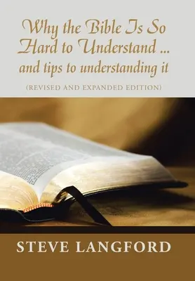 Dlaczego Biblia jest tak trudna do zrozumienia... i wskazówki, jak ją zrozumieć: (Wydanie poprawione i rozszerzone) - Why the Bible Is so Hard to Understand ... and Tips to Understanding It: (Revised and Expanded Edition)