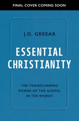 Podstawy chrześcijaństwa: Serce Ewangelii w dziesięciu słowach - Essential Christianity: The Heart of the Gospel in Ten Words