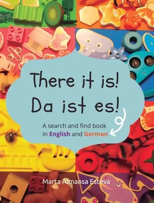 Już jest! Da ist es! Książka w języku angielskim i niemieckim - There it is! Da ist es!: A search and find book in English and German