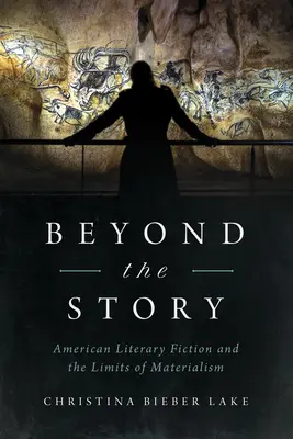 Beyond the Story: Amerykańska fikcja literacka i granice materializmu - Beyond the Story: American Literary Fiction and the Limits of Materialism