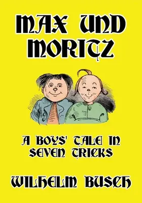 Max i Moritz: Bajka dla chłopców w siedmiu sztuczkach - Max und Moritz: A Boys' Tale in Seven Tricks