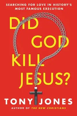 Czy Bóg zabił Jezusa? Poszukiwanie miłości w najsłynniejszej egzekucji w historii - Did God Kill Jesus?: Searching for Love in History's Most Famous Execution