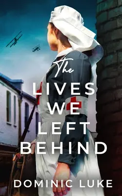 THE LIVES WE LEFT BEHIND sugestywna i urocza saga rodzinna z czasów I wojny światowej - THE LIVES WE LEFT BEHIND an evocative and charming WW1 family saga