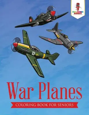 Samoloty wojenne: Kolorowanka dla seniorów - War Planes: Coloring Book for Seniors