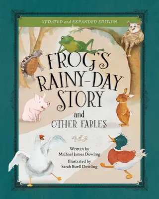 Opowieść żaby o deszczowym dniu i inne bajki: Nowe wydanie rozszerzone - Frog's Rainy-Day Story and Other Fables: New Expanded Edition