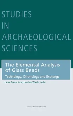 Analiza pierwiastkowa szklanych paciorków: Technologia, chronologia i wymiana - The Elemental Analysis of Glass Beads: Technology, Chronology and Exchange