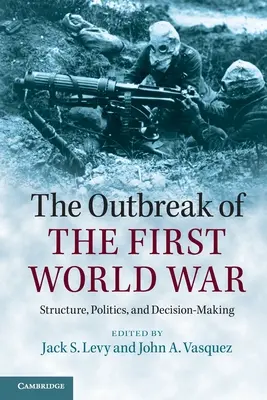 Wybuch pierwszej wojny światowej: struktura, polityka i podejmowanie decyzji - The Outbreak of the First World War: Structure, Politics, and Decision-Making