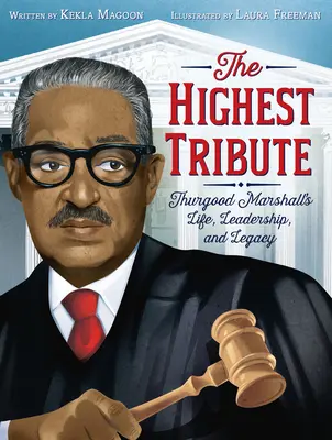 Najwyższy hołd: Życie, przywództwo i dziedzictwo Thurgooda Marshalla - The Highest Tribute: Thurgood Marshall's Life, Leadership, and Legacy