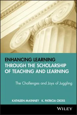 Ulepszanie uczenia się poprzez naukę nauczania i uczenia się: Wyzwania i radości żonglowania - Enhancing Learning Through the Scholarship of Teaching and Learning: The Challenges and Joys of Juggling