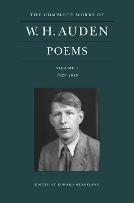 The Complete Works of W. H. Auden: Wiersze, tom I: 1927-1939 - The Complete Works of W. H. Auden: Poems, Volume I: 1927-1939