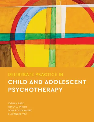 Świadoma praktyka w psychoterapii dzieci i młodzieży - Deliberate Practice in Child and Adolescent Psychotherapy