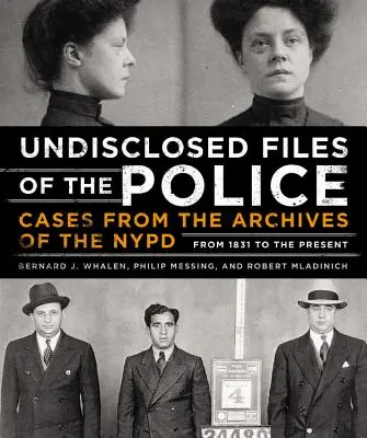 Nieujawnione akta policji: Sprawy z archiwów nowojorskiej policji od 1831 roku do dziś - Undisclosed Files of the Police: Cases from the Archives of the NYPD from 1831 to the Present