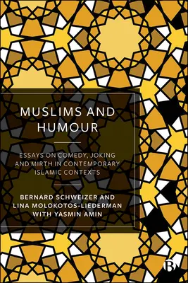 Muzułmanie i humor: Eseje o komedii, żartach i śmiechu we współczesnych kontekstach islamskich - Muslims and Humour: Essays on Comedy, Joking, and Mirth in Contemporary Islamic Contexts