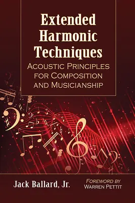 Rozszerzone techniki harmoniczne: Akustyczne zasady kompozycji i muzyki - Extended Harmonic Techniques: Acoustic Principles for Composition and Musicianship