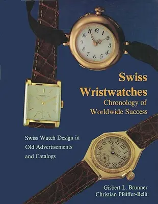 Szwajcarskie zegarki na rękę: Chronologia światowego sukcesu - Swiss Wristwatches: Chronology of Worldwide Success