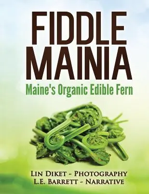 Fiddle Mainia: Organiczna paproć jadalna z Maine - Fiddle Mainia: Maine's Organic Edible Fern