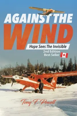 Pod wiatr: Nadzieja widzi niewidzialne Wydanie 2 - Against the Wind: Hope Sees the Invisible 2nd Edition