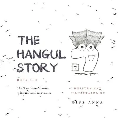The Hangul Story Book 1: Dźwięki i historie koreańskich spółgłosek - The Hangul Story Book 1: The Sounds and Stories of the Korean Consonants